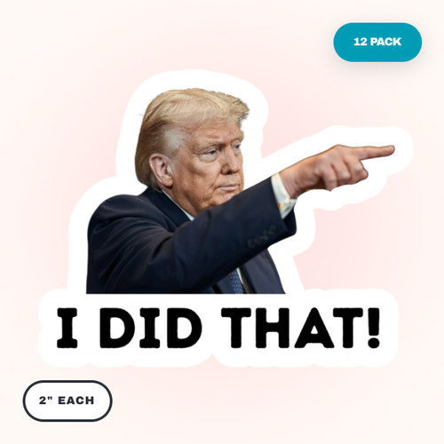 Trump did that sticker - did,